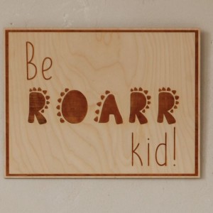 Drewniany poster Be Roarr Kid do pokoju dziecka - Cut It Now